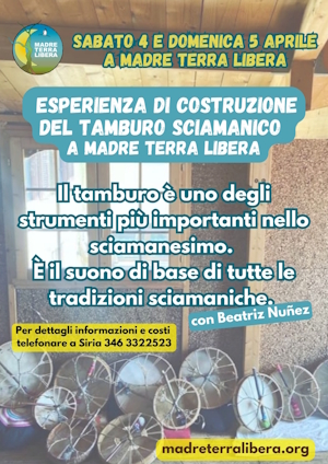 Sabato 4 e Domenica 5 Aprile, ESPERIENZA DI COSTRUZIONE DEL TAMBURO SCIAMANICO